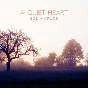 A Quiet Heart by Sol Marloe