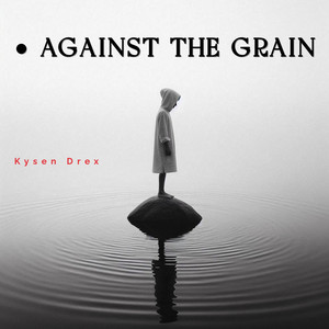 Against the Grain by Kysen Drex