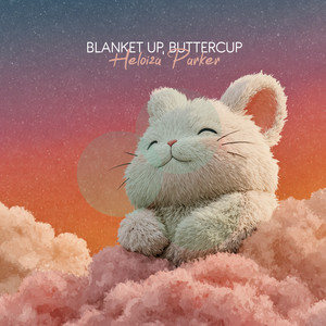 Blanket Up, Buttercup by Heloiza Parker