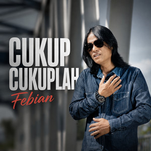 Cukup Cukuplah by Febian