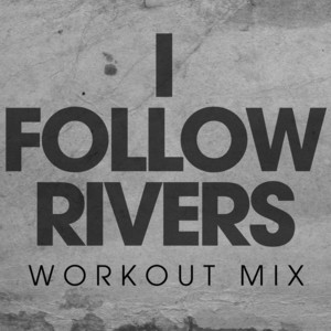 Power Music Workout - I Follow Rivers (Workout Mix)