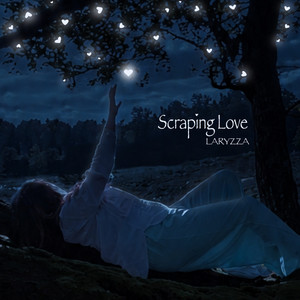 Scraping Love by LARYZZA