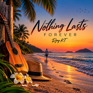 Nothing Last Forever by DJay KT