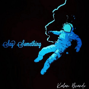 Say Something by Kalan Brando