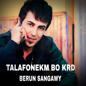 Berun Sangawy - Talafonekm Bo Krd