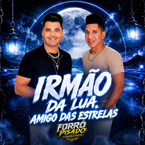 Irmão da Lua, Amigo das Estrelas by Forró Pisado