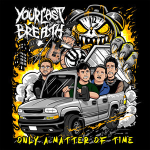 Only a Matter of Time by Your Last Breath