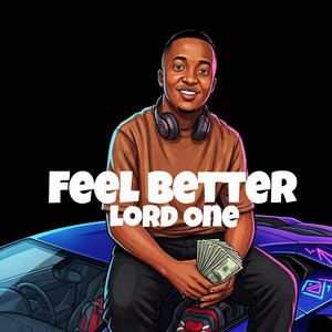 Feel Better by Lord One