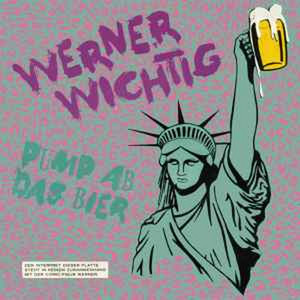 Werner Wichtig - Pump Ab Das Bier