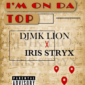 I’m on da top by Mk Lion, Iris Stryx