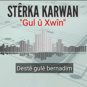 Sterka Karwan - gul û xwîn
