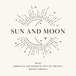 Sun and Moon (Orginial Soundtrack: Out Of The BLU) - Demo Version by 10uki