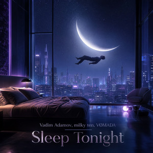 Sleep Tonight by Vadim Adamov, Milky Ten, VØMADA
