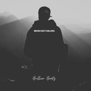 Broke but chilling by Bullion Beatz