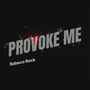 Provoke Me by Babeco rock