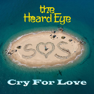Cry For Love by The Heard Eye
