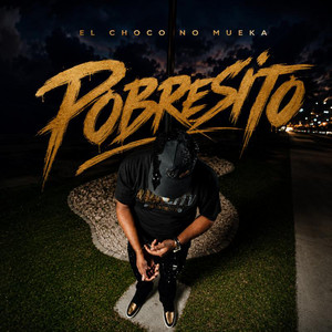 Pobresito by El Choco No Mueka