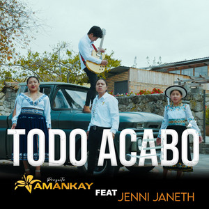 PROYECTO AMANKAY - Todo acabo