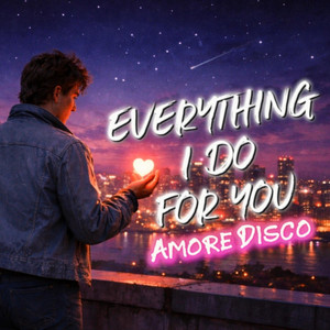 EVERYTHING I DO FOR YOU (Official Release 2026) by Amore Disco