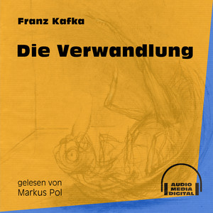 Die Verwandlung (Ungekürzt)
