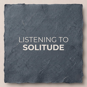 Listening To Solitude by Lord Patt