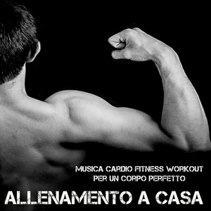 Allenamento a Casa – Musica Cardio Fitness Workout per un Corpo Perfetto, Suoni Deep House Electro Techno Dance album