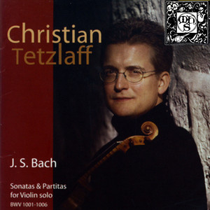 Sonatas & Partitas for Violin Solo: BWV 1001-1006 (Christian Tetzlaff) cover