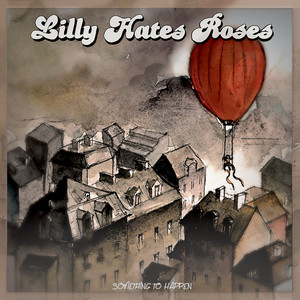 Something to Happen by Lilly Hates Roses