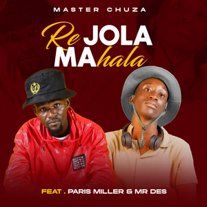RE JOLA MAHALA - Original by Master Chuza, Paris Miller, Mr Des