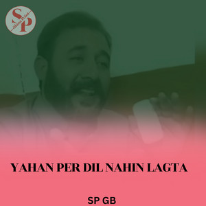 Sp Gb - Yahan Per Dil Nahi Lagta
