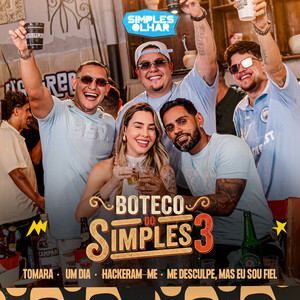 Boteco do Simples 3: Tomara / Um Dia / Hackearam-Me / Me Desculpe, Mas Eu Sou Fiel - Ao Vivo by Simples Olhar, Dani Aguiar