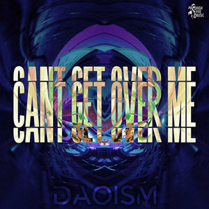 Daoism - Can't Get Over Me