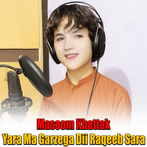 Masoom Khattak - Yara Ma Garzega Dii Raqeeb Sara