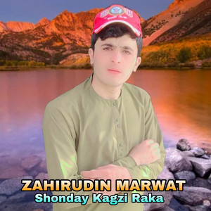 Zahirudin Marwat - Shonday Kagzi Raka