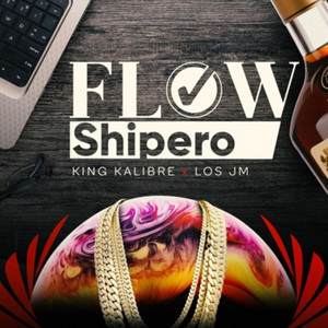 Flow Shipero by King Kalibre, Los JM