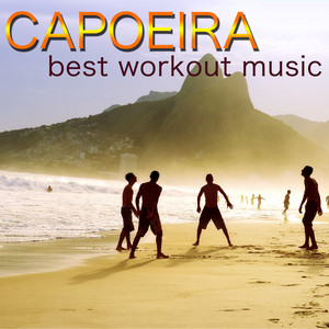 Capoeira, Best Workout Music - Brazilian Martial Arts, Top Workout Songs for Capoeira Dance, Latin Dances, Women Fitness, Aerobics & Cardio album