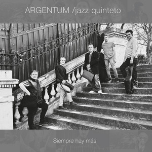 Siempre hay más — Argentum /jazz quinteto