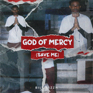 God of Mercy - Save Me by BILLZ SZZN