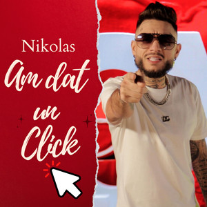 Nikolas - Am dat un click