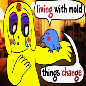 Living With Mold by Things Change