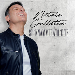 Natale Galletta - So' 'Nnammurato 'E Te