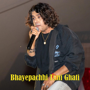 Bhayepachhi Timi Ghati