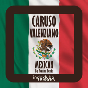 Mexican - Big Reunion Remix Edit by CARUSO, VALENZIANO, Big Reunion
