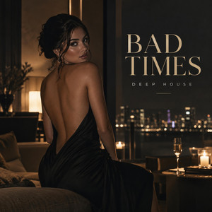 Bad Times (Deep House Rеmix) by Dj RiusLand