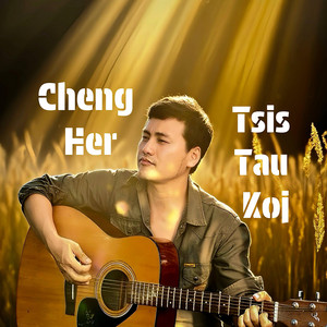 Cheng Her - Tsis Tau Koj