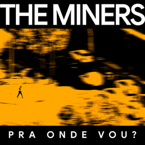 Pra Onde Vou? by The Miners