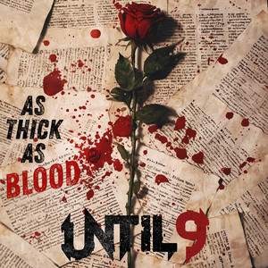 As Thick as Blood by Until 9