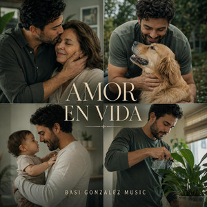 Amor en Vida by Basi Gonzalez Music