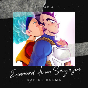 El Paria - Enamora' de un Saiyajin (Rap de Bulma)