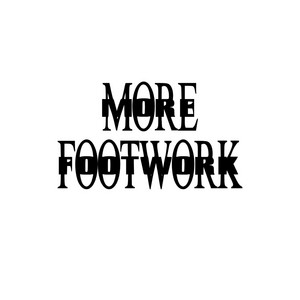 More Footwork